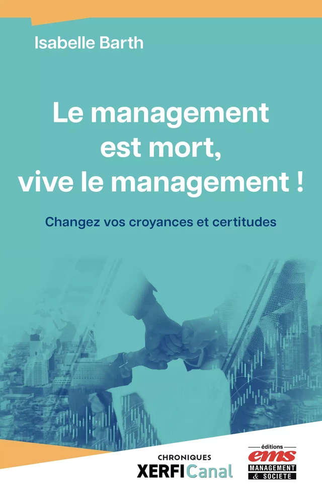 Le management est mort, vive le management ! - Isabelle Barth - Éditions EMS