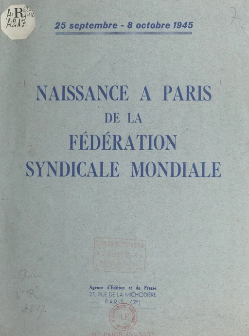 Naissance à Paris de la Fédération syndicale mondiale, 25 septembre - 8 octobre 1945 - Léon Jouhaux - FeniXX réédition numérique