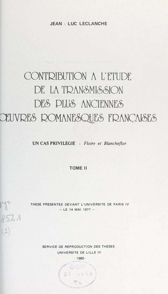 Contribution à l'étude de la transmission des plus anciennes œuvres romanesques françaises : un cas privilégié, "Floire et Blancheflor" (2) - Jean-Luc Leclanche - FeniXX réédition numérique