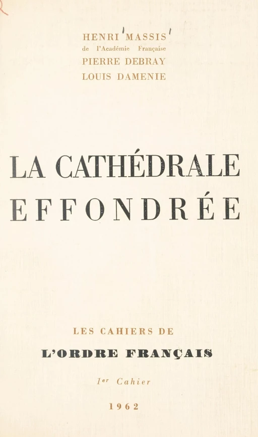 La cathédrale effondrée - Louis Daménie, Pierre Debray, Henri Massis - FeniXX réédition numérique