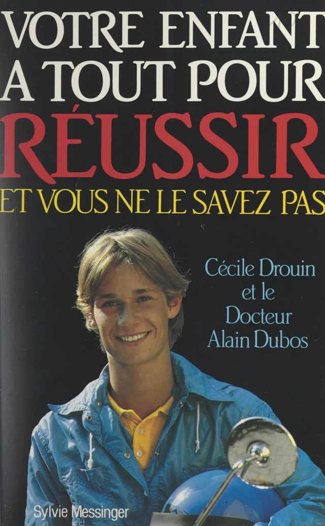 Votre enfant a tout pour réussir et vous ne le savez pas - Cécile Drouin, Alain Dubos - FeniXX réédition numérique