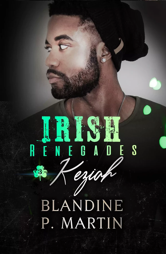 Irish Renegades - 3. Keziah - Blandine P. Martin - BPM Editions