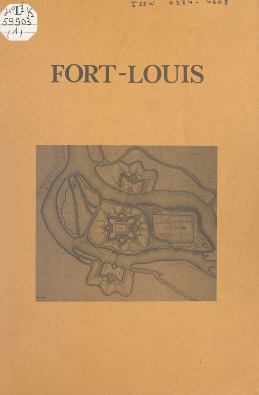 Fort-Louis : monographie d'un petit village ou le destin d'une ville de Louis XIV (1). La garnison et la vie militaire - Jean-François Blattner - FeniXX réédition numérique