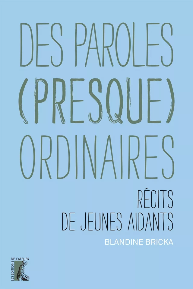 Des paroles (presque) ordinaires - Blandine Bricka - Éditions de l'Atelier