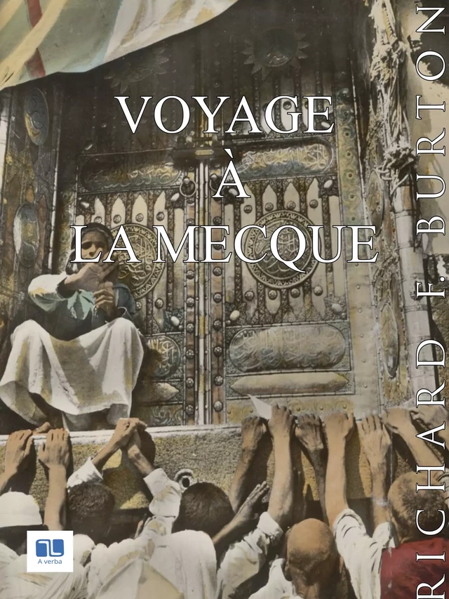 Voyage à La Mecque - Richard F. Burton - A verba futuroruM