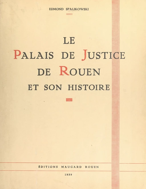 Le Palais de justice de Rouen et son histoire - Edmond Spalikowski - FeniXX réédition numérique