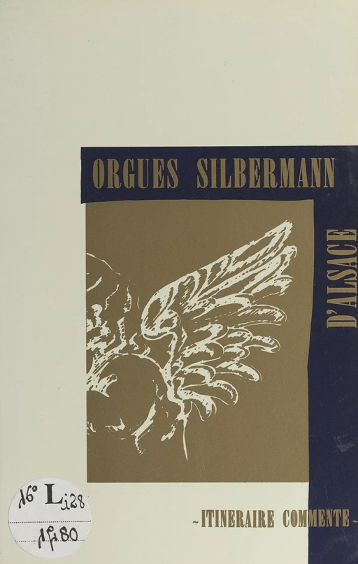 Orgues Silbermann d'Alsace -  Association régionale pour le développement de l'action musicale (ARDAM) - FeniXX réédition numérique