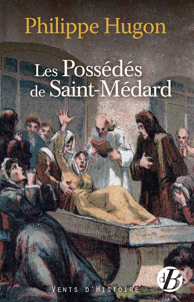 Les Possédés de Saint-Médard - Philippe Hugon - De Borée