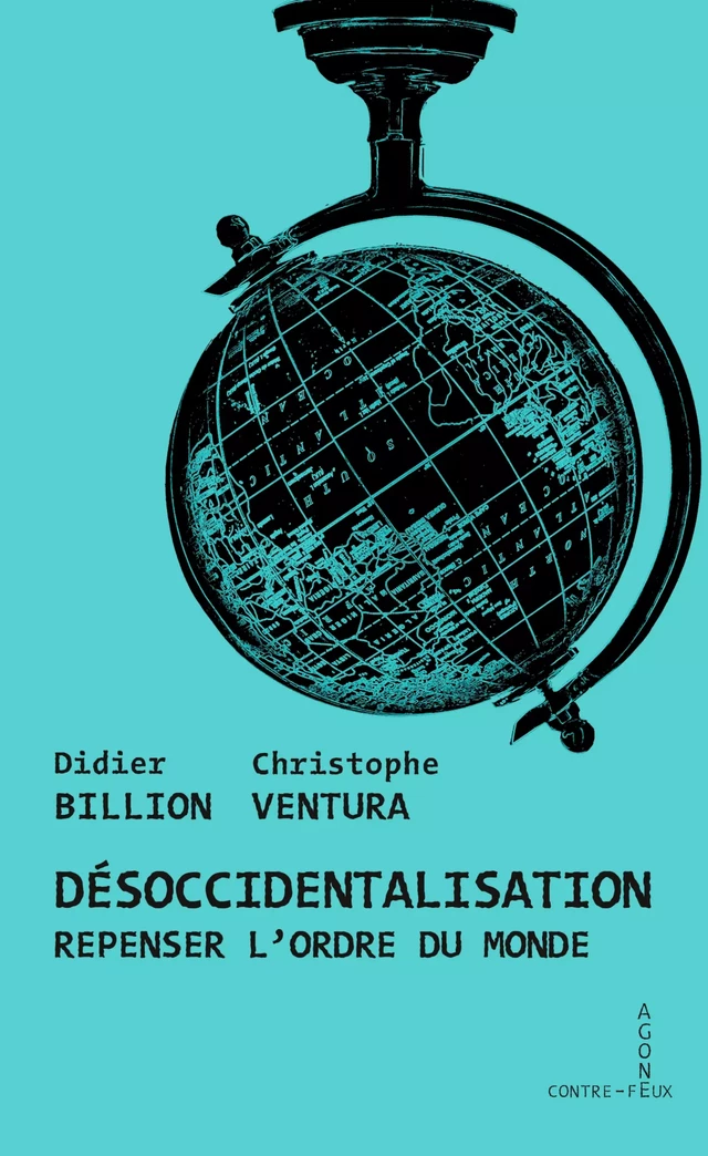 Désoccidentalisation - Christophe Ventura, Didier Billion - Agone