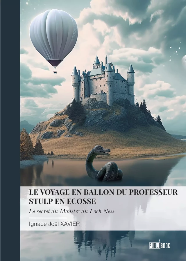 Le voyage en ballon du professeur Stulp en Ecosse - Ignace Joël Xavier - Publibook