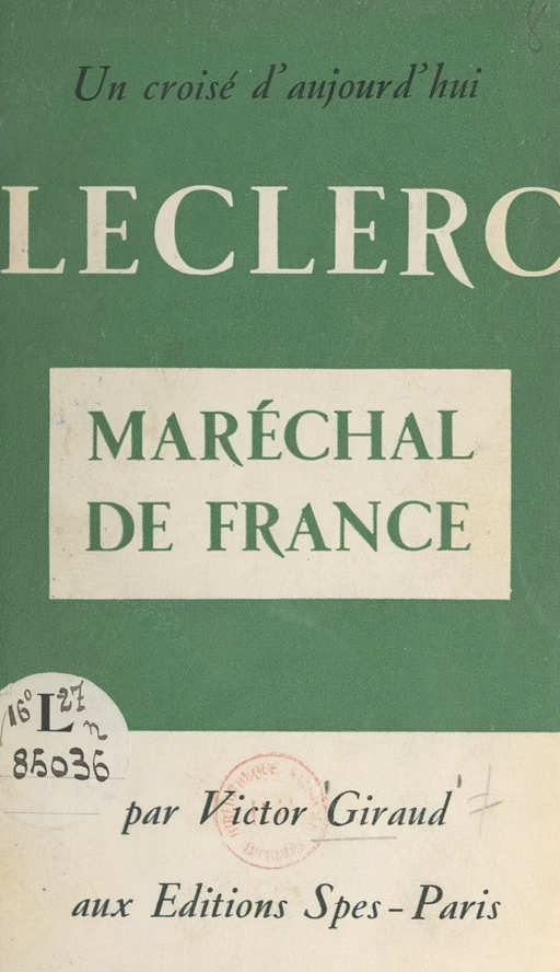 Un Croisé d'aujourd'hui: Leclerc, maréchal de France - Victor Giraud - FeniXX réédition numérique