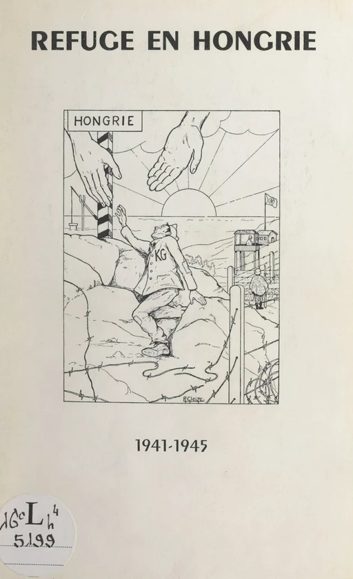 Refuge en Hongrie, 1941-1945 -  Amicale des P.G. français évadés en Hongrie - FeniXX réédition numérique