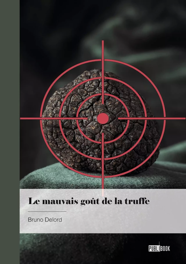 Le mauvais goût de la truffe - Bruno Delord - Publibook