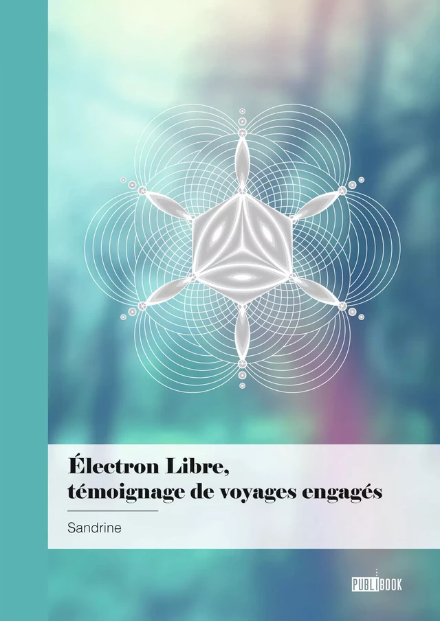 Électron libre, témoignage de voyages engagés -  Sandrine - Publibook