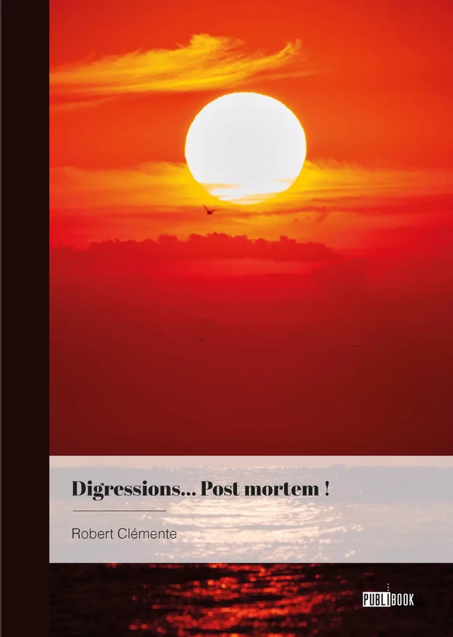 Digressions... Post mortem ! - Robert Clémente - Publibook