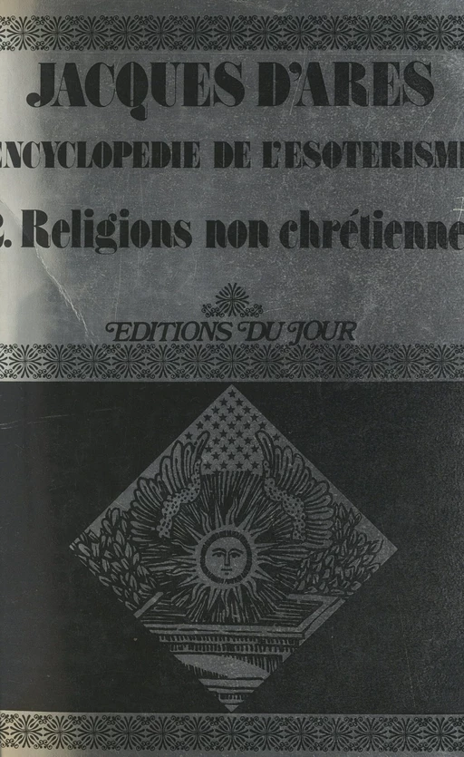 Encyclopédie de l'ésotérisme (2). Religions non chrétiennes - Jacques d'Arès - FeniXX réédition numérique