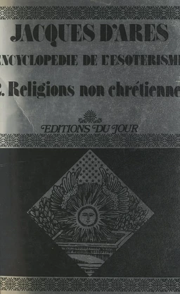 Encyclopédie de l'ésotérisme (2). Religions non chrétiennes