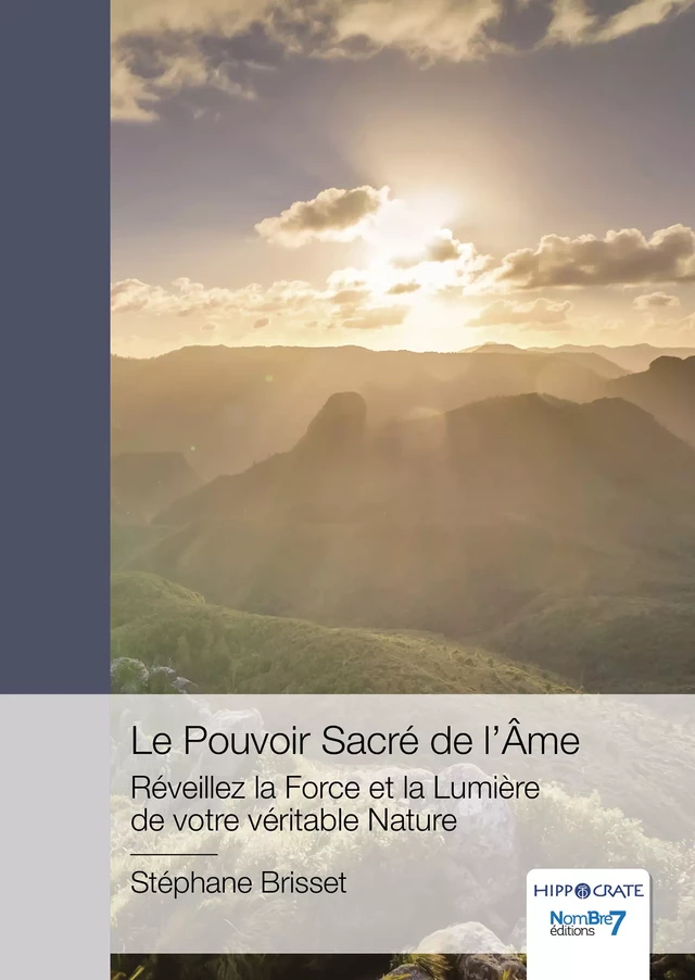 Le Pouvoir Sacré de l'Âme - Réveillez la Force et la Lumière de votre véritable Nature - Stéphane Brisset - Nombre7 Editions