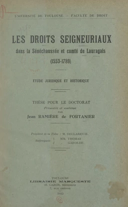 Les droits seigneuriaux dans la sénéchaussée et comté de Lauragais (1553-1789) : étude juridique et historique