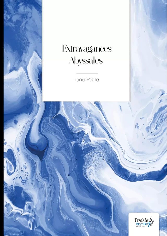 Extravagances Abyssales - Tania Pétille - Nombre7 Editions