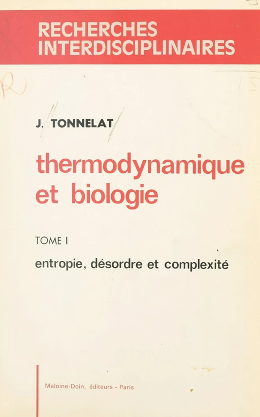 Thermodynamique et biologie (1). Entropie, désordre et complexité - Jacques Tonnelat - FeniXX réédition numérique