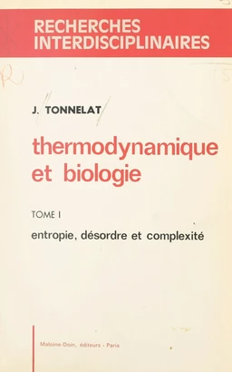 Thermodynamique et biologie (1). Entropie, désordre et complexité