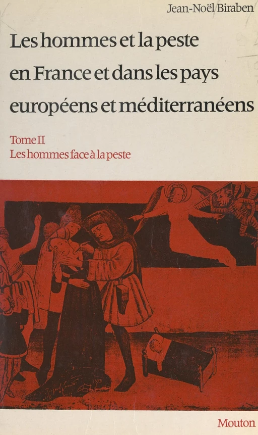 Les hommes et la peste, en France et dans les pays européens et méditerranéens (2). Les hommes face à la peste - Jean-Noël Biraben - FeniXX réédition numérique