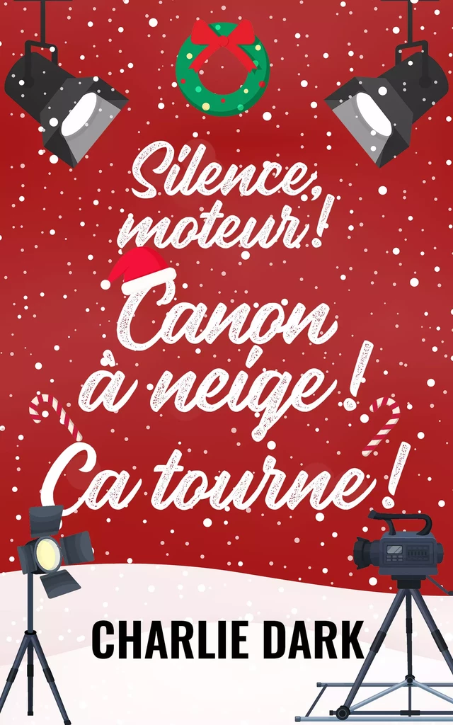 Silence, moteur ! Canon à neige ! Ça tourne ! - Charlie Dark - Juno Publishing