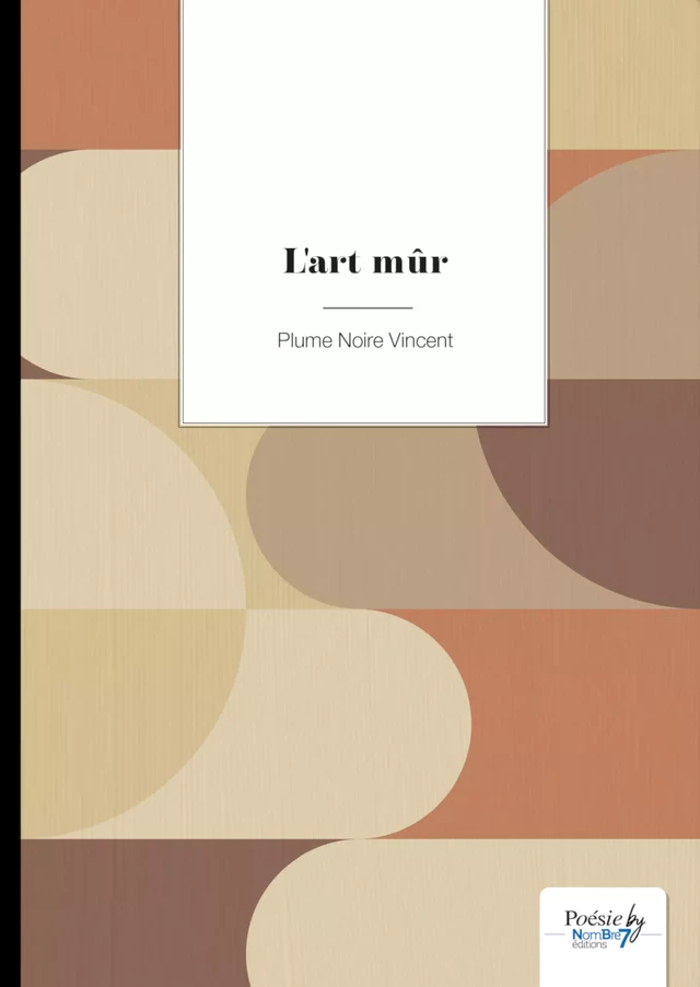 L'Art mûr - Plume Noire Vincent - Nombre7 Editions