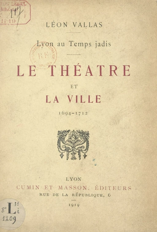 Lyon au temps jadis : le théâtre et la ville, 1694-1712 - Léon Vallas - FeniXX réédition numérique