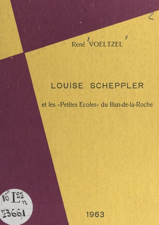 Louise Scheppler et les "Petites écoles" du Ban-de-la-Roche - René Voeltzel - FeniXX réédition numérique