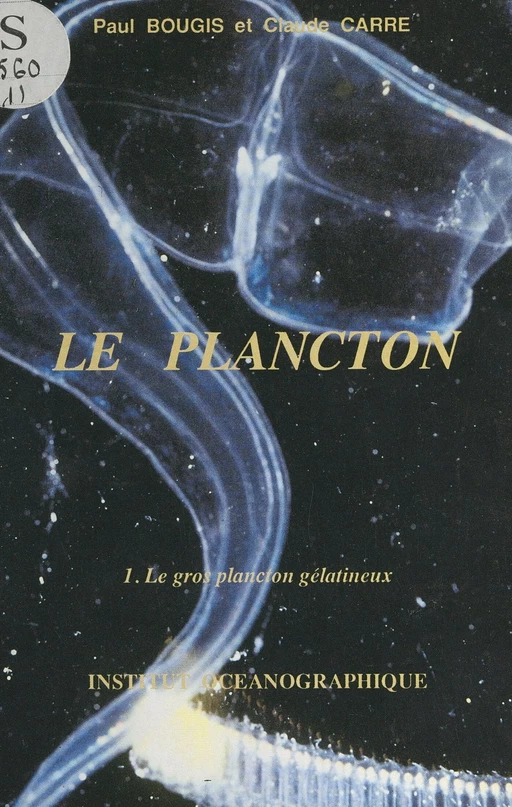 Le plancton (1). Le gros plancton gélatineux - Paul Bougis, Claude Carré - FeniXX réédition numérique