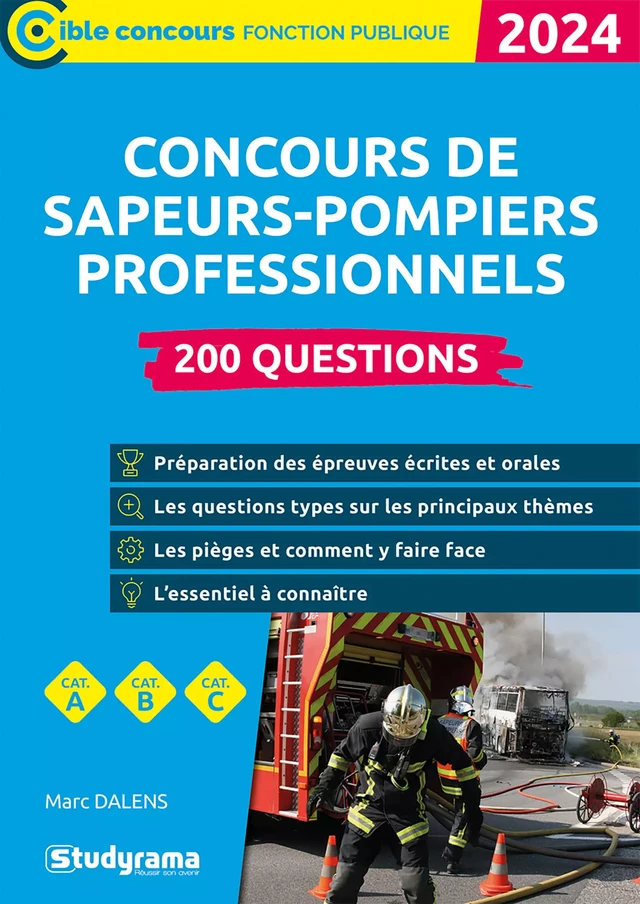 Concours de sapeurs-pompiers professionnels : 200 questions - Catégories A, B et C - Édition 2024 - Marc Dalens - Studyrama