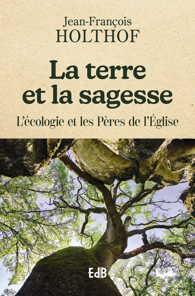 La terre et la sagesse - Jean-François Holthof - Editions des Béatitudes