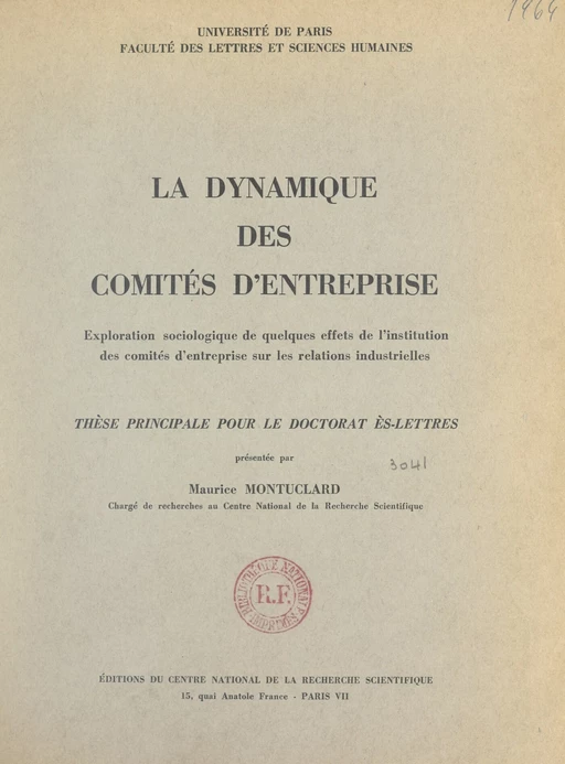 La dynamique des comités d'entreprise : exploration sociologique de quelques effets de l'institution des comités d'entreprise sur les relations industrielles - Maurice Montuclard - FeniXX réédition numérique