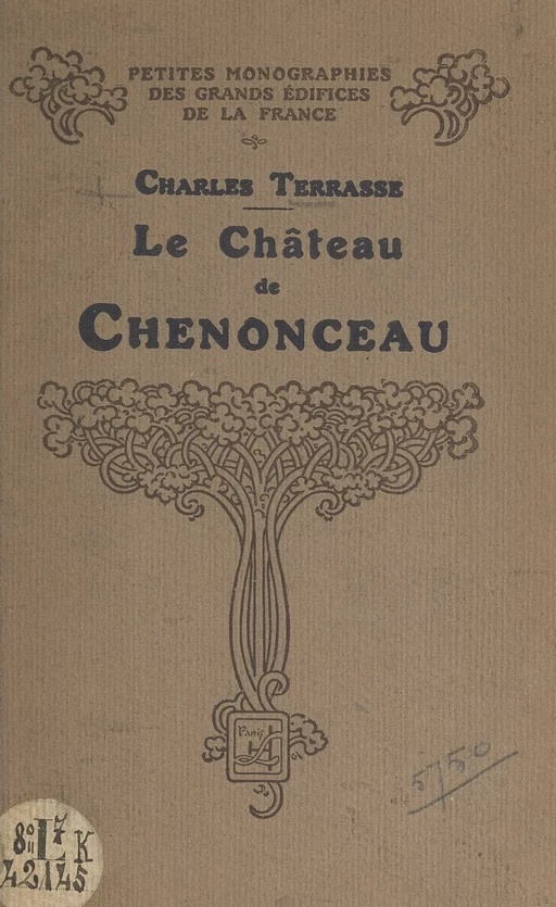 Le château de Chenonceau - Charles Terrasse - FeniXX réédition numérique