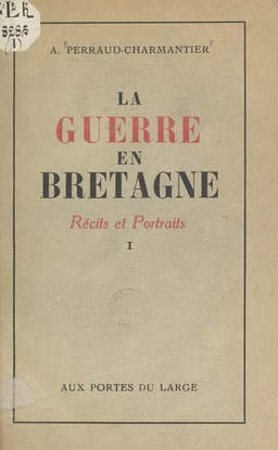 La guerre en Bretagne (1). Récits et portraits