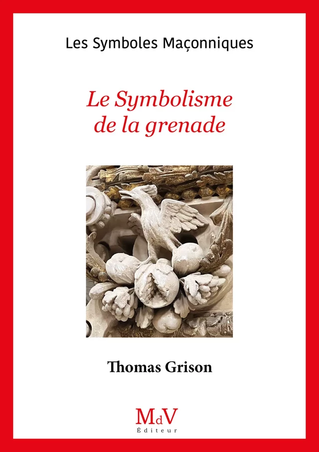 N.104 Le Symbolisme de la grenade - Thomas Grison - MdV éditeur