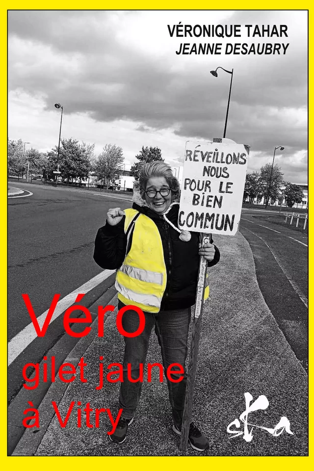 Véro, gilet jaune à Vitry - Véronique Tahar, Jeanne Desaubry - SKA