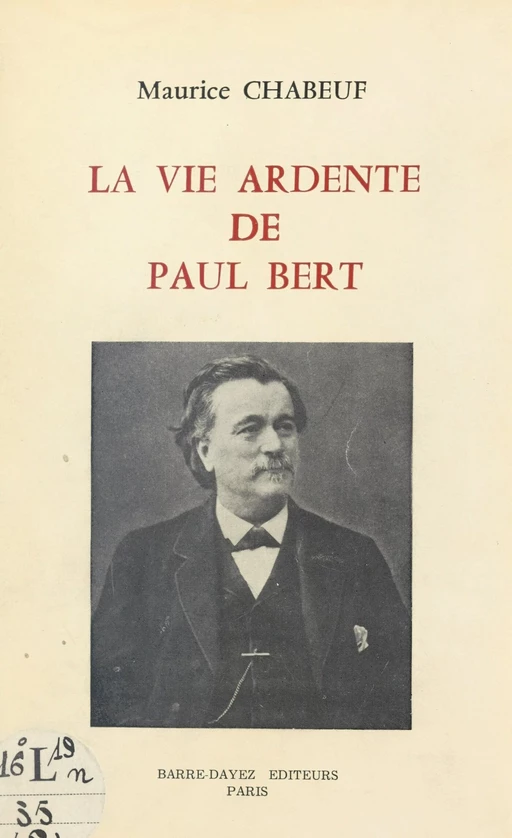 La vie ardente de Paul Bert - Maurice Chabeuf - FeniXX réédition numérique