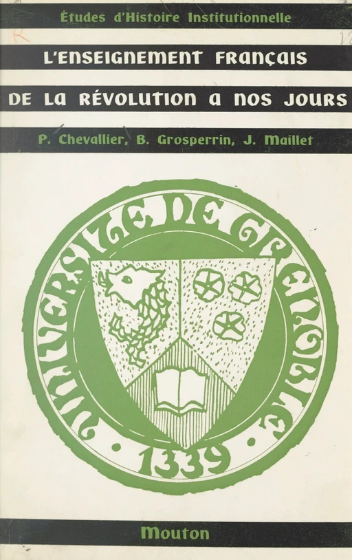 L'enseignement français de la Révolution à nos jours - Pierre Chevallier, Bernard Grosperrin, Jean Maillet - FeniXX réédition numérique