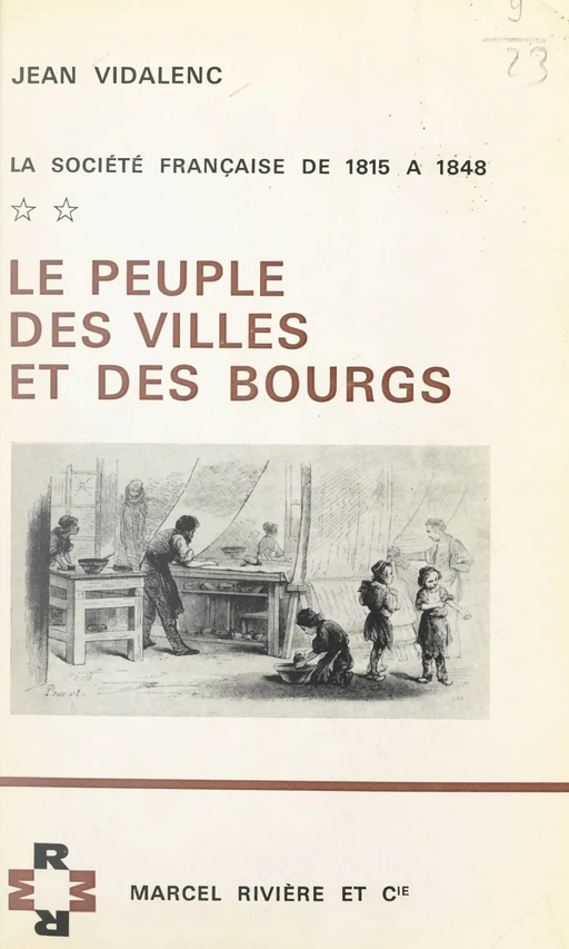 La société française de 1815 à 1848 (2). Le peuple des villes et des bourgs - Jean Vidalenc - FeniXX réédition numérique