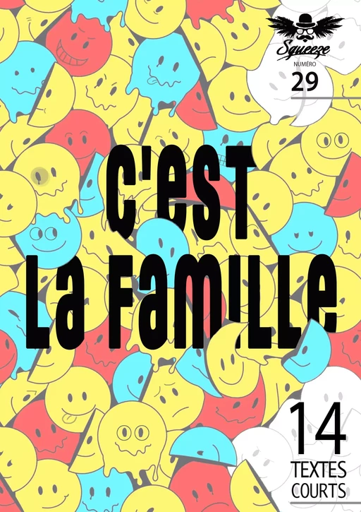 C'est la famille -  Collectif, Christine Monot, Philippe Aubert de Molay, Brice Gautier, Eric Scilien, Christophe Siébert, Louise Fonte, Pascal Nordmann, Claire Von Corda, Florent Arc, François Fournet, Emna Zina Thabet, Marion Corvez, Catherine Cormier, Clémence Lavigne - Squeeze