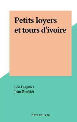 Petits loyers et tours d'ivoire