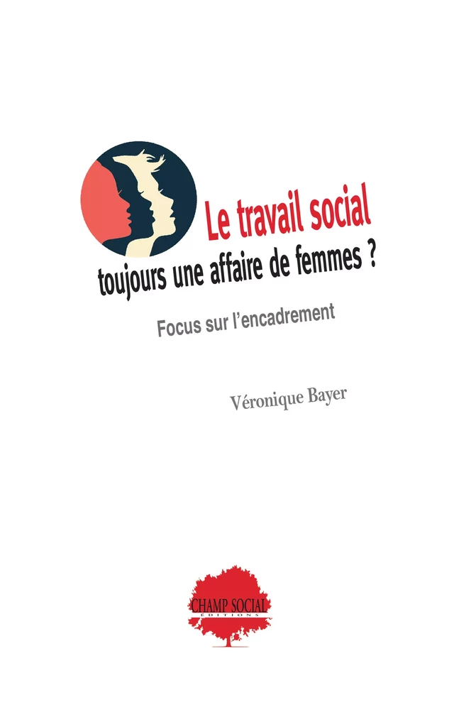 Le travail social : toujours une affaire de femmes ? - Véronique Bayer - Champ social Editions