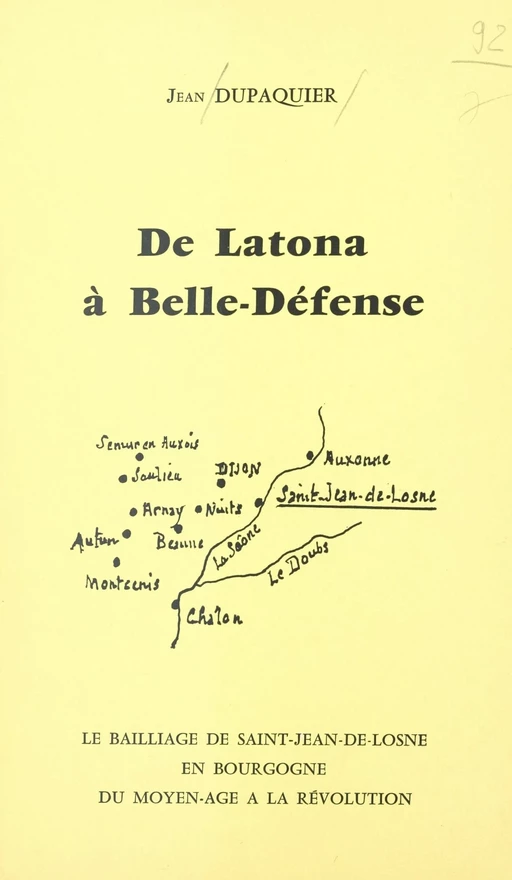 De Latona à Belle-Défense : le bailliage de Saint-Jean-de-Losne en Bourgogne, du Moyen âge à la Révolution - Jean Dupaquier - FeniXX réédition numérique