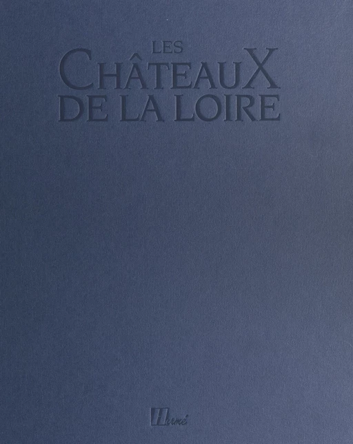 Les châteaux de la Loire - Annie Cospérec - FeniXX réédition numérique