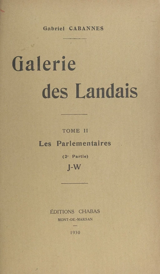 Galerie des Landais (2). Les parlementaires : J-W - Gabriel Cabannes - FeniXX réédition numérique