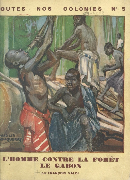 Le Gabon : l'homme contre la forêt - François Valdi - FeniXX réédition numérique