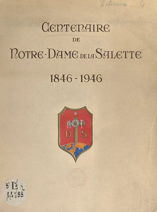 Centenaire de Notre-Dame de La Salette, 1846-1946 - Yvonne Estienne - FeniXX réédition numérique